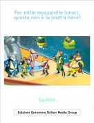 Squittel - Per mille mozzarelle lunari, questa non &egrave; la nostra nave!