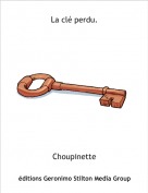 Choupinette - La cl&eacute; perdu.
