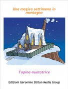 Topina-nuotatrice - Una magica settimana in montagna