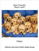 Fibba! - Best Friends!Nuovi cani!