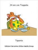 Toponto - 24 ore con Trappola