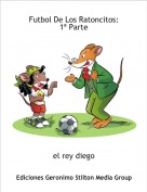 el rey diego - Futbol De Los Ratoncitos:     1&ordf; Parte