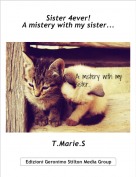 T.Marie.S - Sister 4ever!A mistery with my sister...
