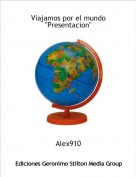 Alex910 - Viajamos por el mundo"Presentacion"