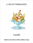Trap2002 - IL GELATO FORMAGGIOSO