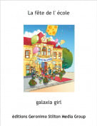 galaxia girl - La f&ecirc;te de l' &eacute;cole