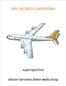 supersportiva - UNA VACANZA LUNGHISSIMA