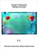 R.P. - SECRET PRINCESS PRESENTACI&Oacute;N