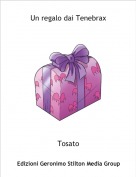 Tosato - Un regalo dai Tenebrax