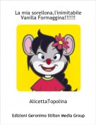 AlicettaTopolina - La mia sorellona,l'inimitabile Vanilla Formaggina!!!!!!