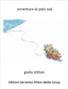 giulio stilton - avventura al polo sud