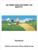 Isomause - UN WEEK END DAVVERO COI BAFFI!!!