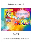 Alex910 - Ratalta,no te vayas!