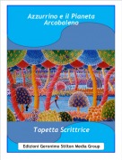 Topetta Scrittrice - Azzurrino e il Pianeta Arcobaleno