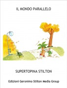 SUPERTOPINA STILTON - IL MONDO PARALLELO