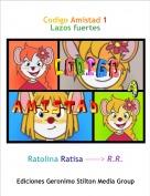 Ratolina Ratisa -----> R.R. - Codigo Amistad 1Lazos fuertes