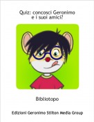Bibliotopo - Quiz: concosci Geronimoe i suoi amici?