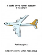 Pachotopina - Il posto dove vorrei passare le vacanze