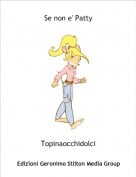 Topinaocchidolci - Se non e' Patty