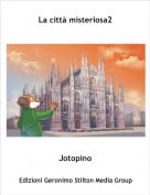 Jotopino - La citt&agrave; misteriosa2