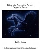 Rat&oacute;n Loco - Tidey y la Compa&ntilde;&iacute;a EstelarSegunda Parte
