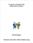 Xamonig&uuml;ix - La gran aventura de Geronimo Stilton