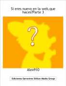 Alex910 - Si eres nuevo en la web,que haces?Parte 3
