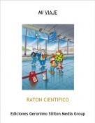 RATON CIENTIFICO - MI VIAJE