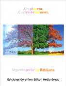 Segunda parte by RatiLuna - .Un planeta..Cuatro estaciones.