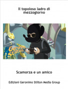 Scamorza e un amico - Il topoloso ladro di mezzogiorno