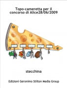 stecchina - Topo-cameretta per il concorso di Alice28/06/2009