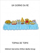 TOPINA DE TOPIX - UN GIORNO DA RE