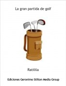 Ratilila - La gran partida de golf