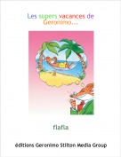 flafla - Les supers vacances deGeronimo...