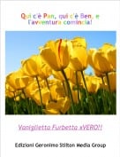 Vaniglietta Furbetta xVERO!! - Qui c'&egrave; Pan, qui c'&egrave; Ben, e l'avventura comincia!