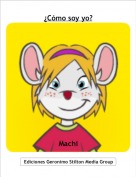 Machi - &iquest;C&oacute;mo soy yo?