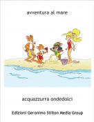 acquazzurra ondedolci - avventura al mare