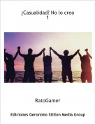 RatoGamer - &iquest;Casualidad? No lo creo1