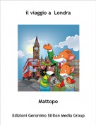 Mattopo - il viaggio a  Londra