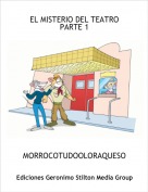 MORROCOTUDOOLORAQUESO - EL MISTERIO DEL TEATRO PARTE 1