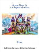 Rkua - Mouse Elves (I)-La llegada al reino-