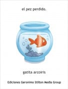 gatita arcoiris - el pez perdido.