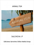 SALCHICHA :P - ANIMAL FUN