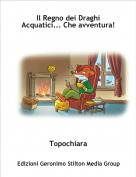 Topochiara - Il Regno dei Draghi Acquatici... Che avventura!