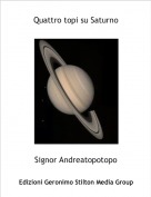 Signor Andreatopotopo - Quattro topi su Saturno