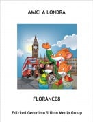 FLORANCE8 - AMICI A LONDRA