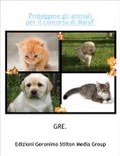 GRE. - Proteggere gli animaliper il concorso di MaryF