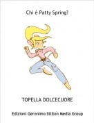 TOPELLA DOLCECUORE - Chi &egrave; Patty Spring?