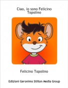 Felicino Topolino - Ciao, io sono Felicino Topolino