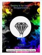 Cristal - Destiny is for loosersDesapariciones